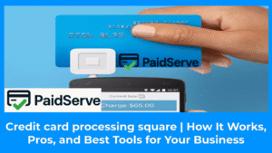 Credit card processing square | How It Works, Pros, and Best Tools for Your Business