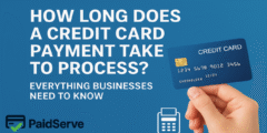 How long does credit card payment take to process | Everything Businesses Need to Know