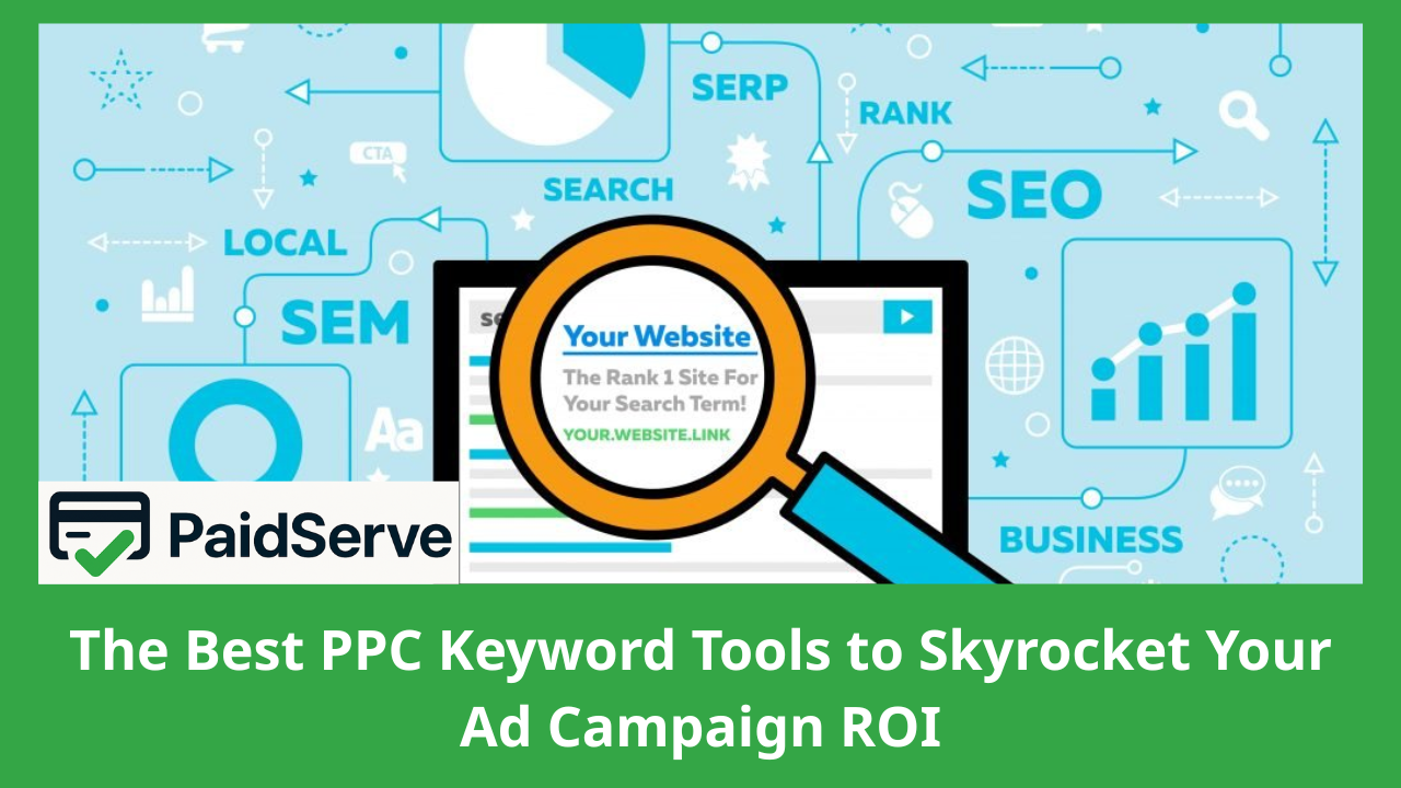 The Best PPC Keyword Tools to Skyrocket Your Ad Campaign ROI
